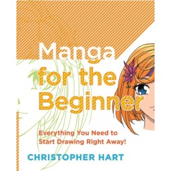Manga for the Beginner: Everything you Need to Start Drawing Right Away!