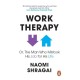 The Work Therapy: Or The Man Who Mistook His Job for His Life: How to Thrive at Work by Leaving Your Emotional Baggage Behind