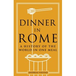 Dinner in Rome: A History of the World in One Meal