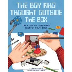 The Boy Who Thought Outside the Box: The Story of Video Game Inventor Ralph Baer