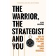 The Warrior, Strategist and You: How to Find Your Purpose and Realise Your Potential