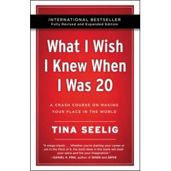 What I Wish I Knew When I Was 20 - 10th Anniversary Edition: A Crash Course on Making Your Place in the World