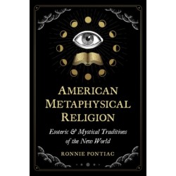American Metaphysical Religion: Esoteric and Mystical Traditions of the New World