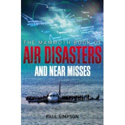The Mammoth Book of Air Disasters and Near Misses
