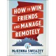 How to Win Friends and Manage Remotely