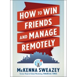How to Win Friends and Manage Remotely