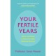 Your Fertile Years: What You Need to Know to Make Informed Choices