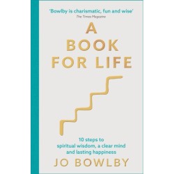 A A Book For Life: 10 steps to spiritual wisdom, a clear mind and lasting happiness