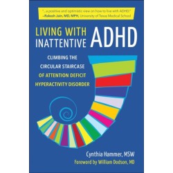 Living with Inattentive ADHD: Climbing the Circular Staircase of Attention Deficit Hyperactivity Disorder