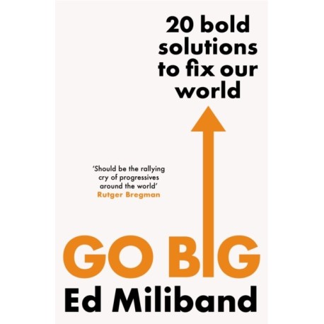 GO BIG: 20 Bold Solutions to Fix Our World