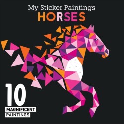 My Sticker Paintings: Horses: 10 Magnificent Paintings