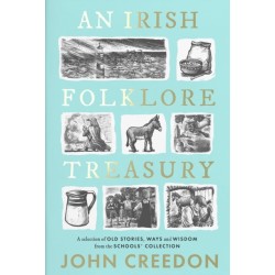 An Irish Folklore Treasury: A selection of old stories, ways and wisdom from The Schools’ Collection