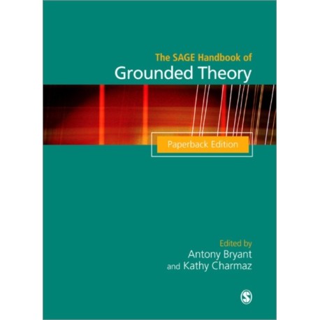 The SAGE Handbook of Grounded Theory: Paperback Edition