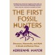 The First Fossil Hunters: Dinosaurs, Mammoths, and Myth in Greek and Roman Times