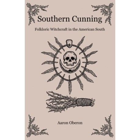 Southern Cunning: Folkloric Witchcraft in the American South