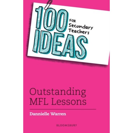 100 Ideas for Secondary Teachers: Outstanding MFL Lessons