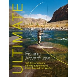 Ultimate Fishing Adventures: 100 Extraordinary Fishing Experiences Around the World