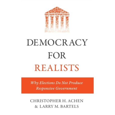Democracy for Realists: Why Elections Do Not Produce Responsive Government