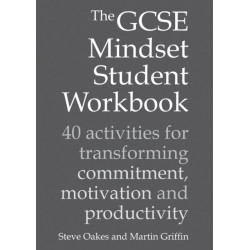 The GCSE Mindset Student Workbook: 40 activities for transforming commitment, motivation and productivity
