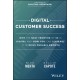Digital Customer Success: Why the Next Frontier of CS is Digital and How You Can Leverage it to Drive Durable Growth