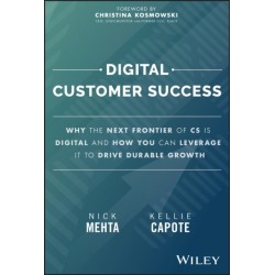 Digital Customer Success: Why the Next Frontier of CS is Digital and How You Can Leverage it to Drive Durable Growth