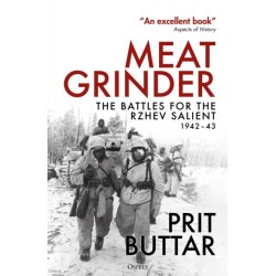 Meat Grinder: The Battles for the Rzhev Salient, 1942–43