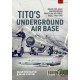Tito's Underground Air Base: Bihac (Zeljava) Underground Yugoslav Air Force Base, 1964-1992
