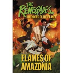 The Renegades Flames of Amazonia: Defenders of the Planet