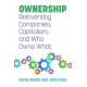 Ownership: Reinventing Companies, Capitalism, and Who Owns What