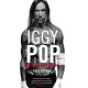 Iggy Pop: Open Up And Bleed: The Biography