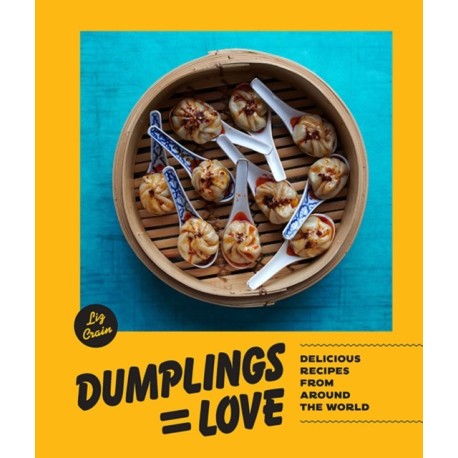 Dumplings - Love: 40 Innovative Recipes From Around the World
