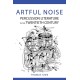 Artful Noise: Percussion Literature in the Twentieth Century