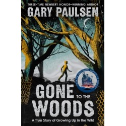 Gone to the Woods: A True Story of Growing Up in the Wild