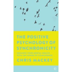 The Positive Psychology of Synchronicity: Enhance Your Mental Health with the Power of Coincidence