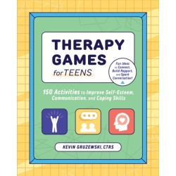 Therapy Games for Teens: 150 Activities to Improve Self-Esteem, Communication, and Coping Skills