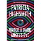 Under a Dark Angel's Eye: The Selected Stories of Patricia Highsmith