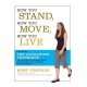How You Stand, How You Move, How You Live: Learning the Alexander Technique to Explore Your Mind-Body Connection and Achieve Self-Mastery
