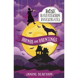 Rose Raventhorpe Investigates: Hounds and Hauntings: Book 3