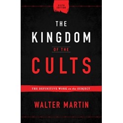 The Kingdom of the Cults – The Definitive Work on the Subject: The Definitive Work on the Subject