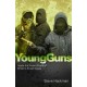 Young Guns: Inside the Violent World of Britain's Street Gangs