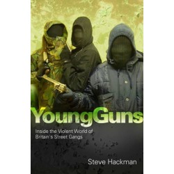 Young Guns: Inside the Violent World of Britain's Street Gangs