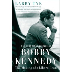 Bobby Kennedy: The Making of a Liberal Icon