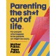 Parenting The Sh*t Out Of Life: For people who happen to be parents (or might be soon) The Sunday Times Bestseller