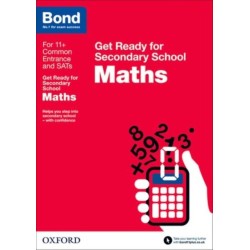 Bond 11+: Maths: Get Ready for Secondary School