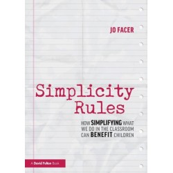Simplicity Rules: How Simplifying What We Do in the Classroom Can Benefit Children