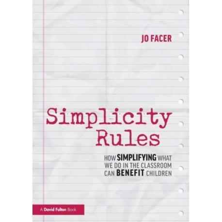 Simplicity Rules: How Simplifying What We Do in the Classroom Can Benefit Children