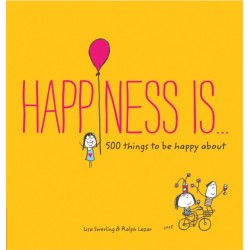 Happiness Is...: 500 things to be happy about