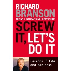 Screw It, Let's Do It: Lessons in Life and Business