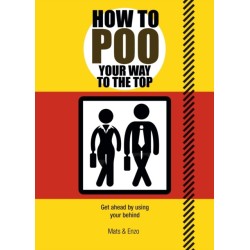 How to Poo Your Way to the Top: Get ahead by using your behind