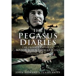 Pegasus Diaries: The Private Papers of Major John Horward DSO